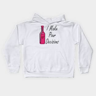 I Make Pour Decisions Kids Hoodie